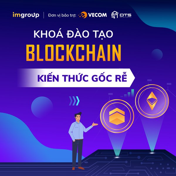 Khoá đào tạo Blockchain kiến thức gốc rễ Khoá đào tạo Blockchain kiến thức gốc rễ