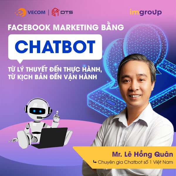 Huấn Luyện Facebook Marketing bằng Chatbot - Từ lý thuyết đến thực hành, từ kịch bản đến vận hành Huấn Luyện Facebook Marketing bằng Chatbot - Từ lý thuyết đến thực hành, từ kịch bản đến vận hành