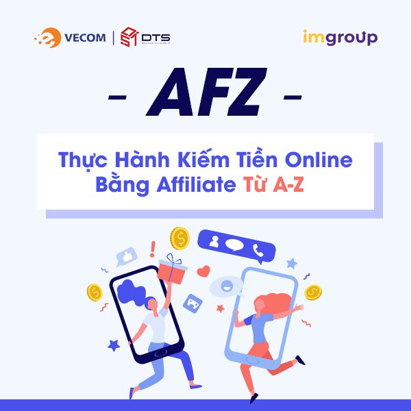 AFZ - Thực Hành Kiếm Tiền Online Bằng Affiliate Từ A-Z AFZ - Thực Hành Kiếm Tiền Online Bằng Affiliate Từ A-Z