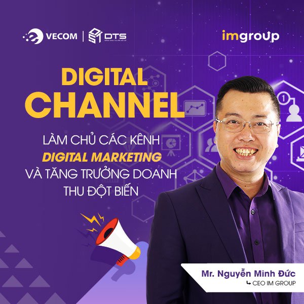 Huấn Luyện Digital Channel - Làm chủ các kênh Digital Marketing Huấn Luyện Digital Channel - Làm chủ các kênh Digital Marketing